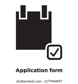 Application form icon vector isolated on white background, logo concept of Application form sign on transparent background, filled black symbol