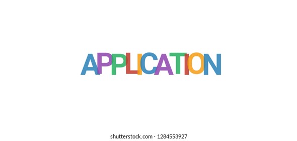 Application word concept. Colorful "Application" on white background. Use for cover, banner, blog.