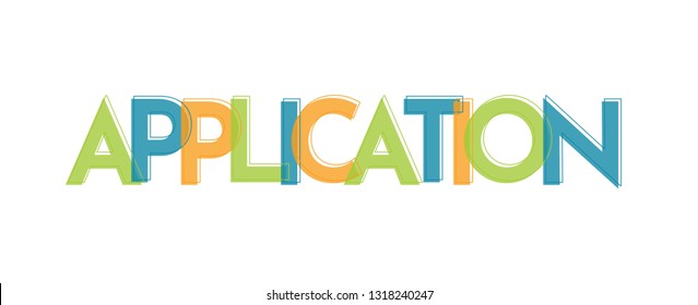 Application word concept. "Application" . Use for cover, banner, blog. 