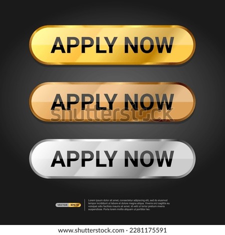 Apply Now Button. Gold, Bronze and Silver Colors. Elegant Design for Icon, Button, Sign, Tag, Labels, UI. Vector Illustration