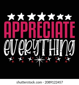 Appreciate Everything - Christian Or Jesus And Christmas T-shirt Design, Vector File