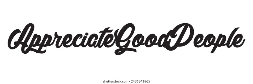 appreciate good people text on white background.