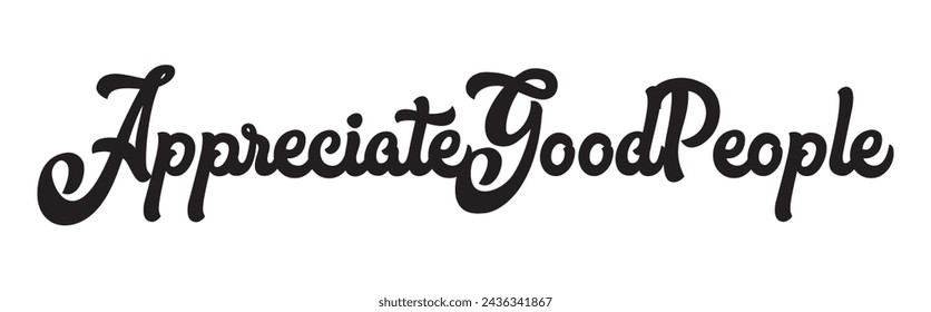 appreciate good people text on white background.