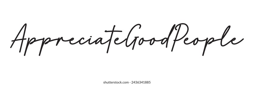 appreciate good people text on white background.