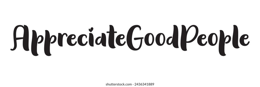 appreciate good people text on white background.