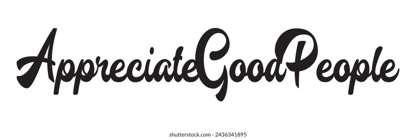 appreciate good people text on white background.