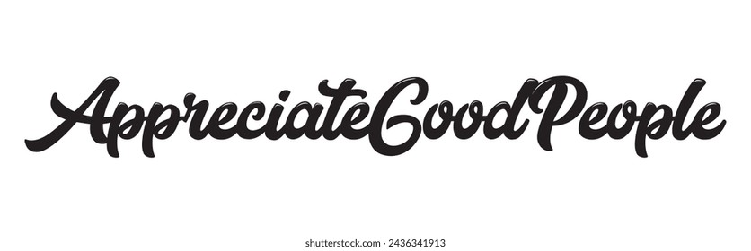 appreciate good people text on white background.
