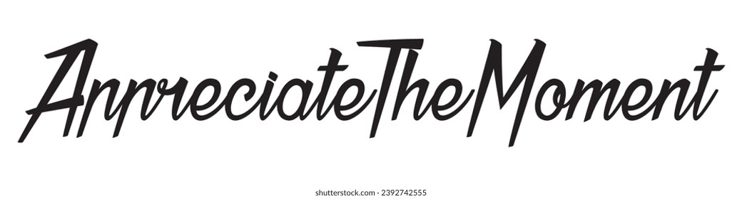 appreciate the moment text on white background.