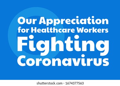 Appreciation for Healthcare Workers fighting Novel Coronavirus COVID-19, Chinese virus or 2019-nCoV. Template for background, banner, poster with text inscription. Vector EPS10 illustration.