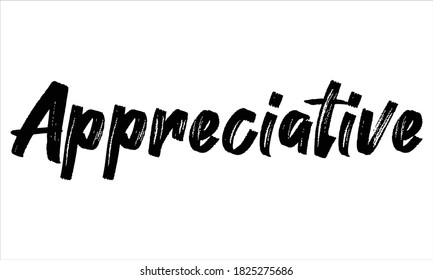Appreciative Hand drawn Brush Typography Black text lettering words and phrase isolated on the White background