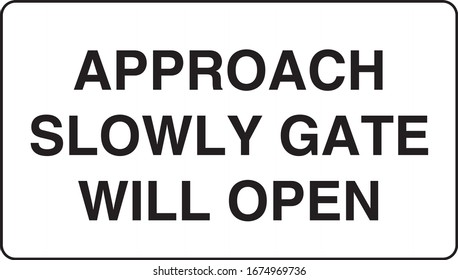 Approach Slowly Gate will Open