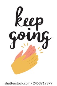 Approval phrase Keep going with applauding hands, motivational badge or a sicker. Hand drawn vector illustration