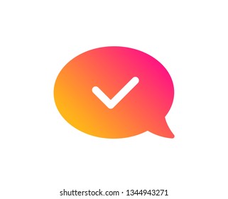 Approve icon. Accepted or confirmed sign. Speech bubble symbol. Classic flat style. Gradient approved message icon. Vector