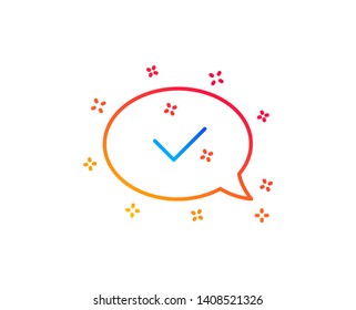 Approve line icon. Accepted or confirmed sign. Speech bubble symbol. Gradient design elements. Linear approved message icon. Random shapes. Vector