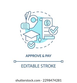 Approve and pay turquoise concept icon. Approval process. College application. Education assistance. Tuition payment abstract idea thin line illustration. Isolated outline drawing. Editable stroke
