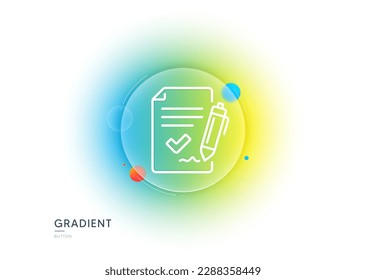 Icono de línea de acuerdo aprobado. Botón de desenfoque degradado con gafas. Firmar documento. Símbolo aceptado o confirmado. Diseño de vidrio transparente. Icono de línea de acuerdo aprobado. Vector