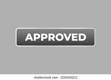 approved Button. web template, Speech Bubble, Banner Label  approved.  sign icon Vector illustration
