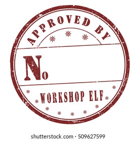 "approved by workshop elf" grunge rubber stamp on white background, vector illustration