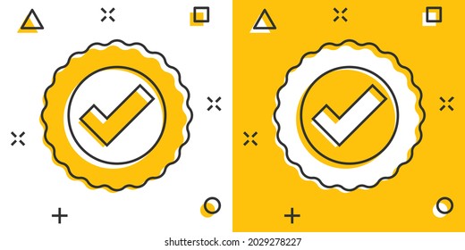 Approved certificate medal icon in comic style. Check mark stamp vector cartoon illustration pictogram. Accepted, award seal business concept splash effect.