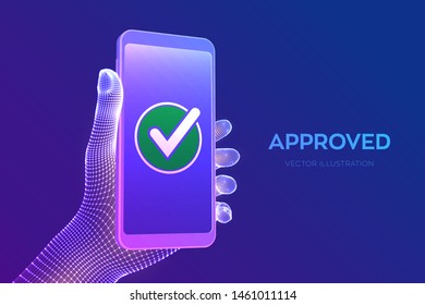 Approved. Check mark. Hand holding a smartphone with a green checkmark icon on the screen to show a validated, confirmed, completed or approved status. Vector illustration.