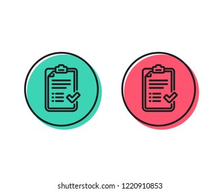 Approved checklist line icon. Accepted or confirmed sign. Report symbol. Positive and negative circle buttons concept. Good or bad symbols. Approved checklist Vector