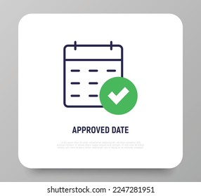Approved date thin line icon. Calendar with check mark. Business plan, agenda, meeting reminder. Modern vector illustration.