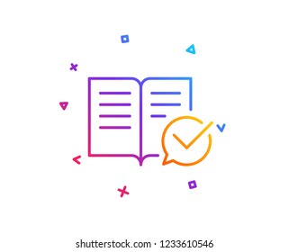 Approved documentation line icon. Accepted or confirmed sign. Instruction book. Gradient line button. Approved documentation icon design. Colorful geometric shapes. Vector