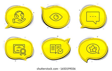 Approved documentation sign. Diploma certificate, save planet chat bubbles. Eye, Blog and Star line icons set. View or vision, Chat message, Favorite. Instruction book. Technology set. Vector