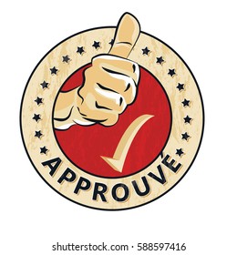 Approved French: Approuve rubber stamp /label with thumbs up.  Grunge design with dust scratches.  Color is easily change. Print colors used