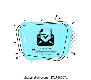 Approved mail icon. Quote speech bubble. Accepted or confirmed sign. Document symbol. Quotation marks. Classic approved mail icon. Vector