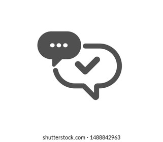 Approved sign. Check mark icon. Speech bubble chat symbol. Classic flat style. Simple approved icon. Vector
