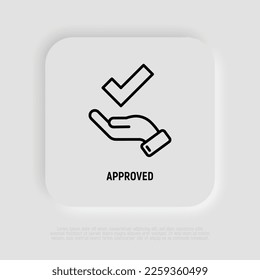 Approved thin line icon: palm with check mark. Symbol of positive decision. Accepted. Modern vector illustration.