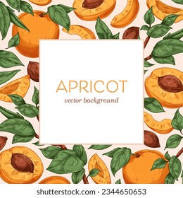 Apricots background, framed design. Exotic tropical fruits and leaves, branches pattern, square-shaped card template. Fresh fruity backdrop, cover. Detailed hand-drawn vintage vector illustration