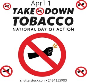 April 1 istake down tabacco national day of actionVector illustration. Good for business, website, banner, poster, greeting card, party card, invitation, template, advertising, campaign, and social 
