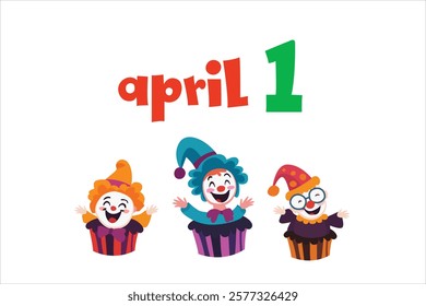 April 1 text with three cheerful clown cupcakes, perfect for celebrating April Fools Day in a playful and fun design.