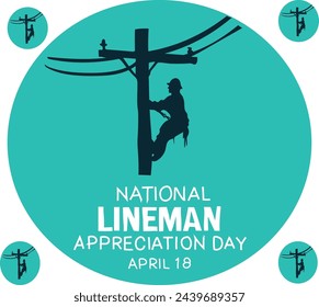 April 18 is national LINEMAN APPRECIATION DAY Vector illustration. 
Good for banner, poster, greeting card, party card, invitation, template, advertising, campaign, and social media. 
