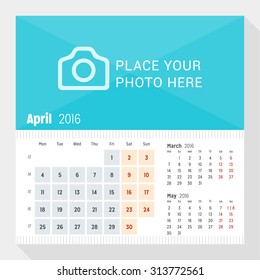 April 2016. Desk Calendar for 2016 Year. Week Starts Monday. 3 Months on Page. Vector Design Print Template with Place for Photo