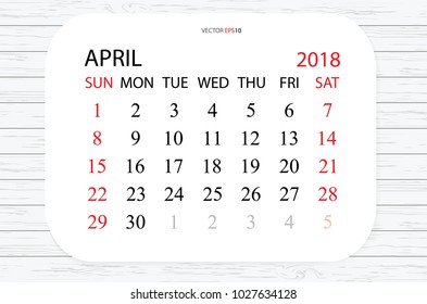 April 2018. Vector monthly calendar template 2018 year in simple style for template design. Week starts from Sunday. on White wood plank texture for background.
