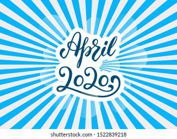 April 2020 hand lettering phrase. Ink quote brush calligraphy. Spring season handwritten vector month isolated on blue sun background with bokeh. Ink lettering for calendar and planners.