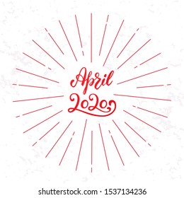 April 2020 hand lettering phrase. Ink quote brush calligraphy. Spring season handwritten vector month isolated on stone background with red line decor. Ink lettering for calendar and planners.