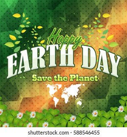 April 22, Earth Day Design. Realistic Clovers Flowers Illustration and Green Colors Geometric Elements Background