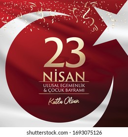 April 23, National Sovereignty and Children's Day Celebration Typography. Turkish Text: 23 Nisan Ulusal Egemenlik ve Cocuk Bayrami Kutlu Olsun.