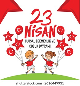 April 23, National Sovereignty and Children's Day. (Turkish Speak: 23 Nisan Cocuk Bayrami). 