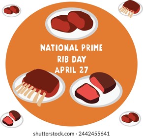 
April 27 is National Prime Rib Day Vector illustration. 
Good for banner, poster, greeting card, party card, invitation, template, advertising, campaign, and social media. 
