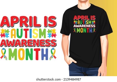 April is Autism Awareness Month typography t-shirt design.