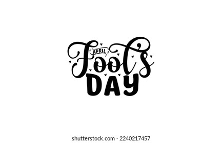 April fool’s day -   Lettering design for greeting banners, Mouse Pads, Prints, Cards and Posters, Mugs, Notebooks, Floor Pillows and T-shirt prints design.