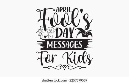 April fool’s day messages for kids - April Fools' day typography and vector illustration. For stickers, t-shirts, mugs, bags, pillow covers, cards, and posters. Vector EPS Editable Files. Eps 10.