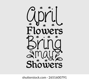 April Flowers Bring May Showers, Happy Spring Eps design, Spring Eps Cut File, Hoppy t shirt, Bunny and spring Eps, Egg for Kids, Cut File Cricut