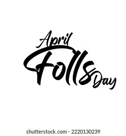 April Folls day, handwritten lettering. Script written of brush pen. Design of hand-drawn vintage lettering