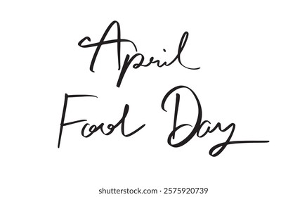 april fool day text font calligraphy script hand written lettering black color object icon symbol sign april month 2025 year fool day calendar celebration joke funny event label 1 first vacation 